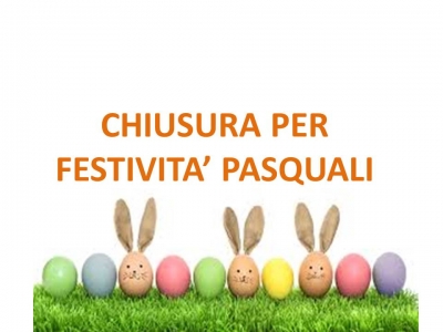 CHIUSURA FESTIVITA&#039; PASQUALI